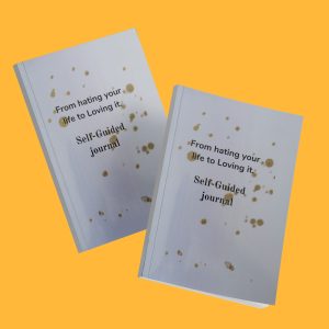 From Hating Your Life to Loving It: Self-Guided Journal
